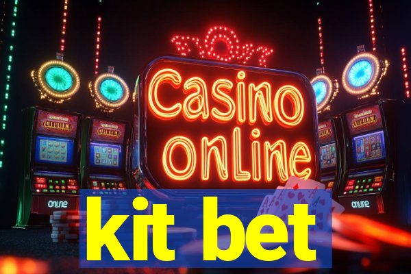 kit bet